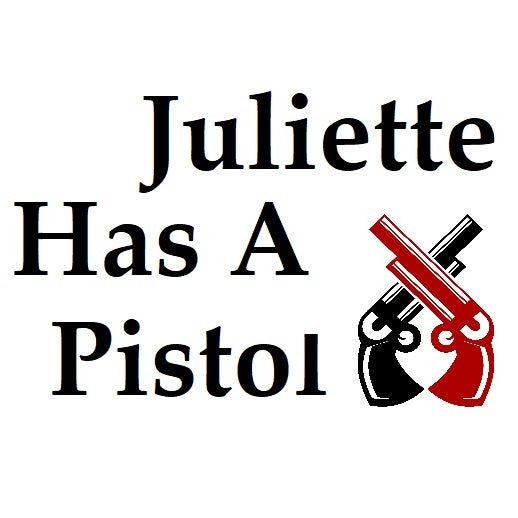 JULIETTE HAS A PISTOL